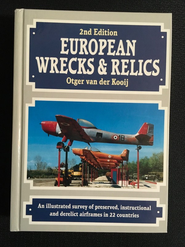 EUROPEAN WRECKS & RELICS Aircraft 2nd Ed Otger van der Kooij LN Illustrated HC