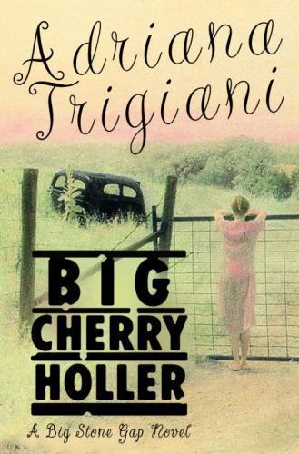 Big Cherry Holler – 9780375506178, Adriana Trigiani, hardcover