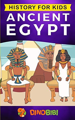 HISTORY FOR KIDS: ANCIENT EGYPT By Dinobibi Publishing **BRAND NEW**