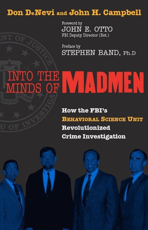 Into the Minds of Madmen: How the Fbi’s Behavioral Science Unit Revolutioniz…