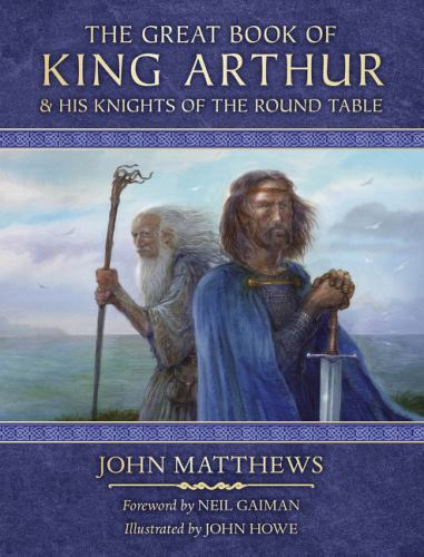 The Great Book of King Arthur: and His Knights of the Round Table by