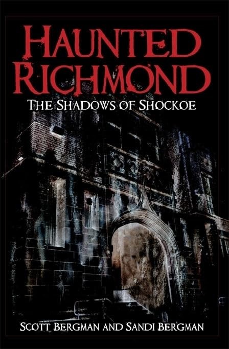 Haunted Richmond: The Shadows of Shockoe (Haunted America) by Scott Bergman