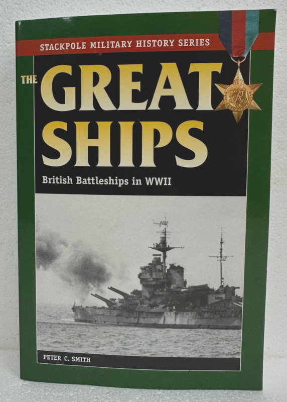 The Great Ships British Battleships in World War II by Peter C. Smith 2008