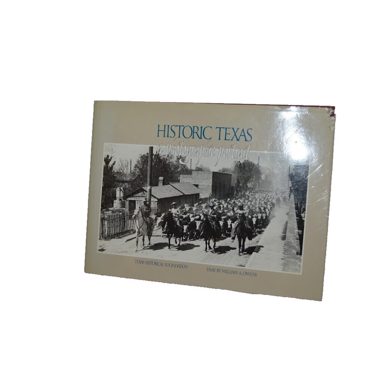 Historic Texas: A Photographic Portrait By William A. Owens – Hardcover 1986