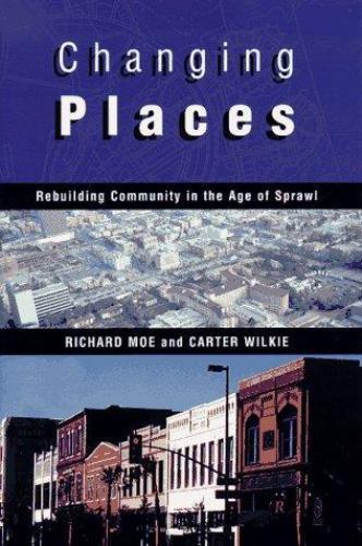 Changing Places: Rebuilding Community in the Age of Sprawl
