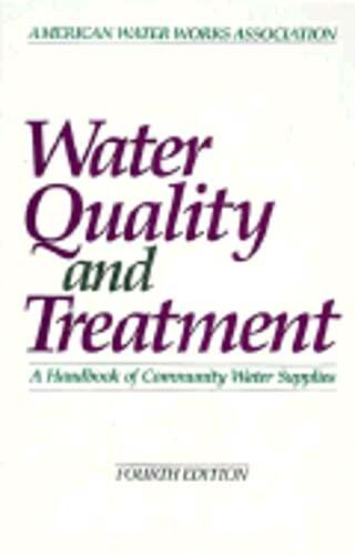 Water Quality and Treatment: A Handbook of Community Water Supplies by AWWA
