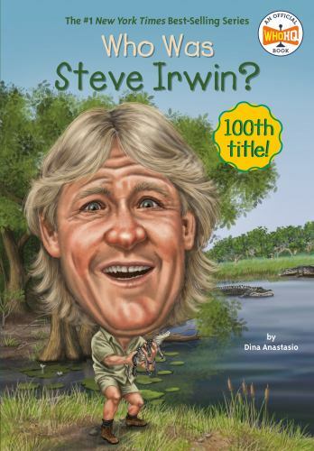 Who Was? Ser.: Who Was Steve Irwin? by Who HQ and Dina Anastasio (2015, UK-Trade