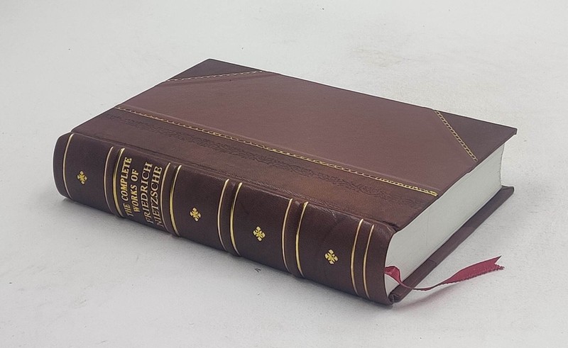 The complete works of Friedrich Nietzsche the first complete a [Leather Crafted] gallery