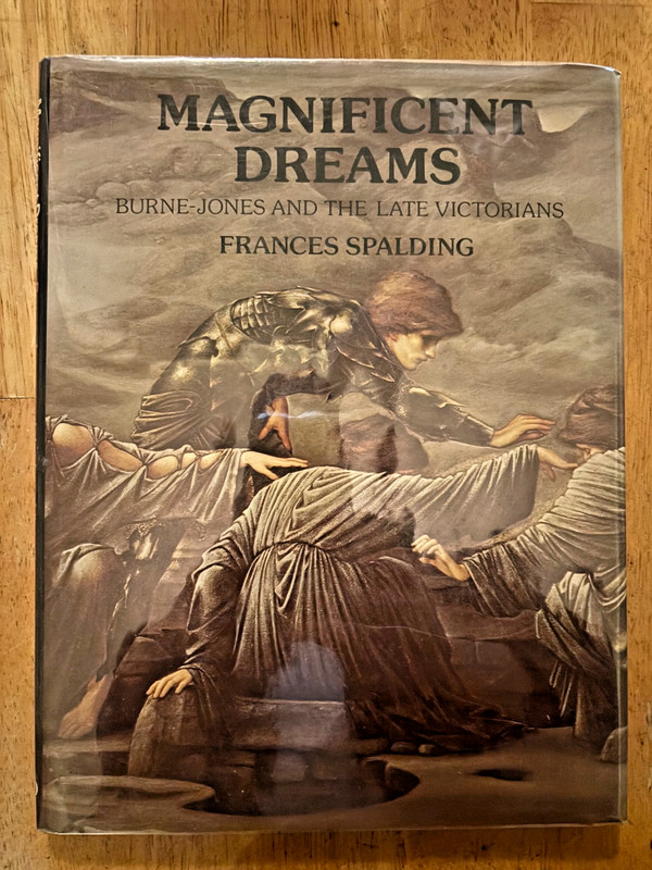 Magnificent Dreams: Burne-Jones and the Late Victorians FRANCES SPALDING 1978 HC