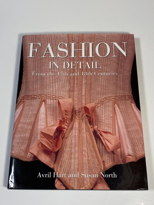Fashion in Detail : From the 17th and 18th Centuries by Avril Hart… *READ Desc