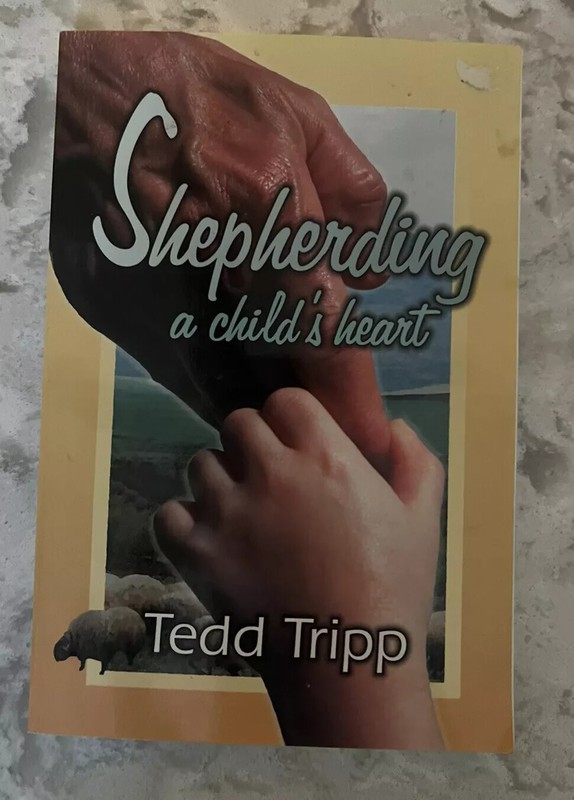 Shepherding a Child’s Heart by Tedd Tripp