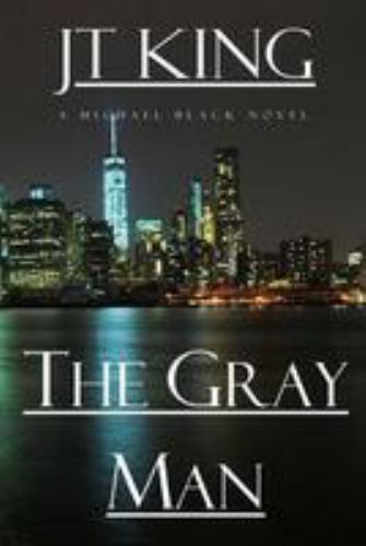 The Gray Man: A Michael Black Novel; The Gray Ma- JT King, 1976487625, paperback