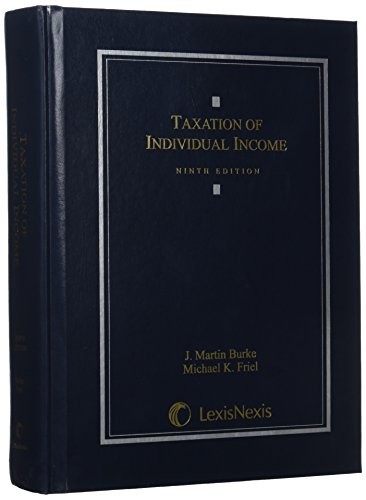 TAXATION OF INDIVIDUAL INCOME By J. Martin Burke & Michael K. Friel – Hardcover