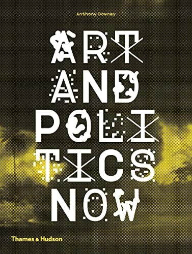 Art and Politics Now by Anthony Downey (Paperback)