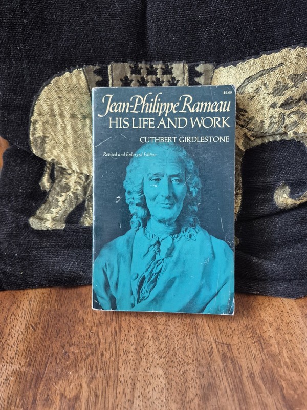 Jean-Philippe Rameau His Life and Work, Cuthbert Girdlestone, 1969