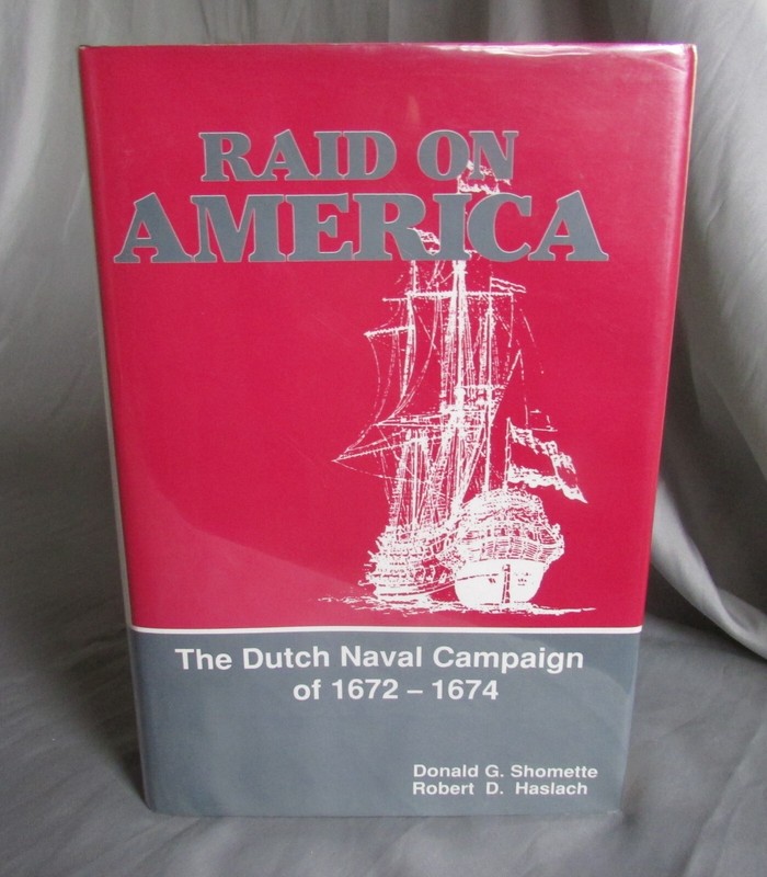 Raid on America: The Dutch Naval Campaign of 1672-1674, Shomette Haslach 1968