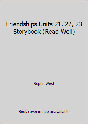 Friendships Units 21, 22, 23 Storybook (Read Well) by Sopris West