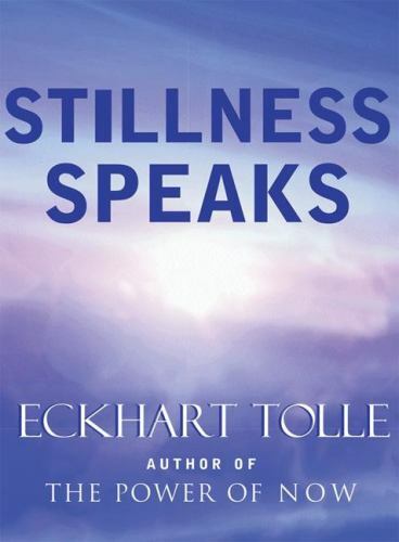Stillness Speaks, Tolle, Eckhart, Excellent Book