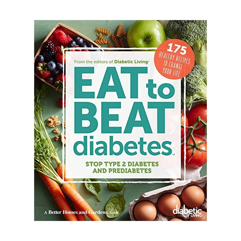 Diabetic Living Eat to Beat Diabetes: Stop Type 2 Diabetes and Prediabetes: …