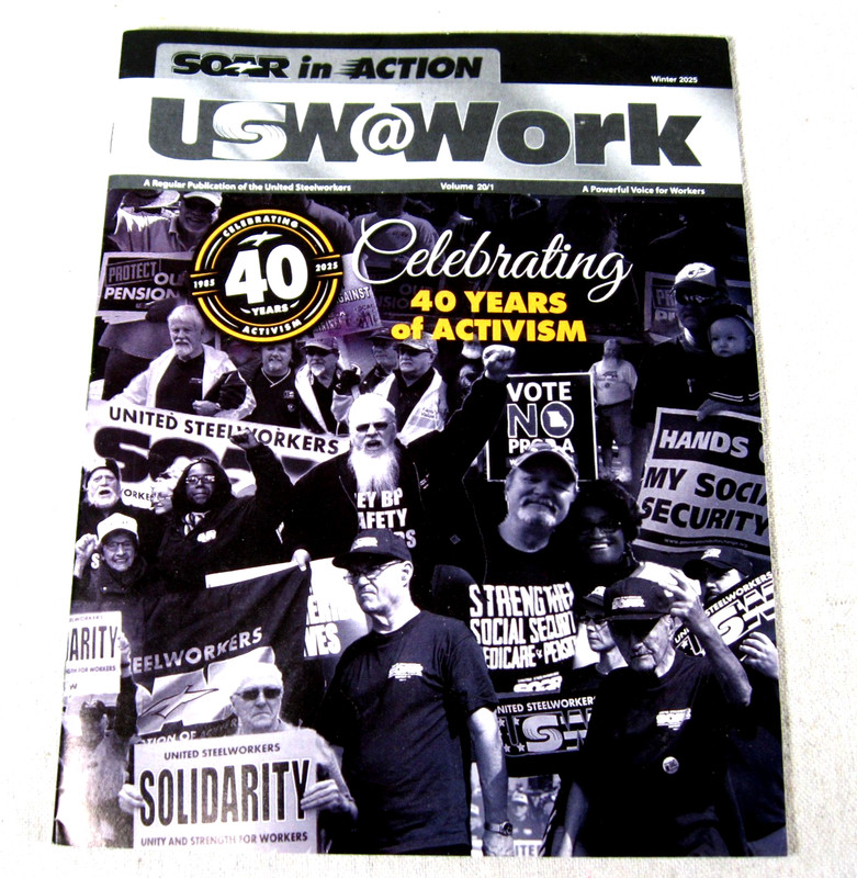 USW@Work United Steelworkers Magazine – 2025 Celebrating 40 Years of Activism
