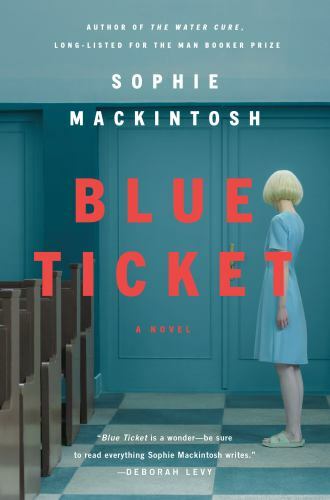 Blue Ticket: A Novel – hardcover, 0385545630, Sophie Mackintosh