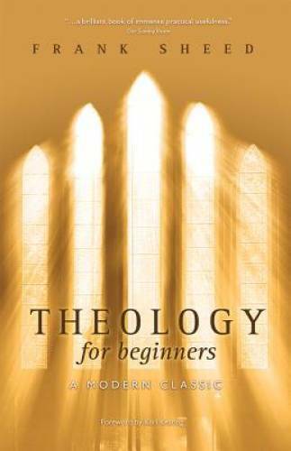Theology for Beginners – Paperback By Sheed, F. J. – GOOD