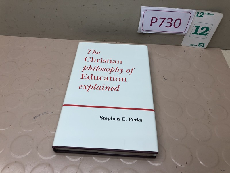 Christian Philosophy of Education Explained Perks Hardcover 1992