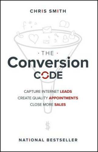 The Conversion Code: Capture Internet Leads, Create Quality Appointments, – GOOD