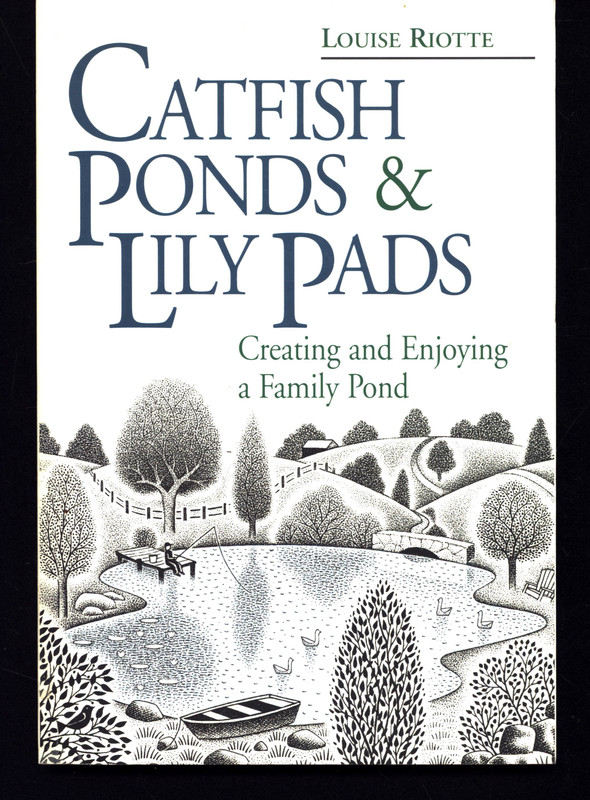 LOUISE RIOTTE CATFISH PONDS & LILY PADS CREATING & ENJOYING VERY GOOD SOFTCOVER