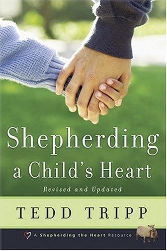 Shepherding a Child’s Heart by Tedd Tripp Shepherd Press