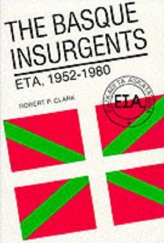 The Basque Insurgents: Eta, 1952-1980 Clark, Robert P. hardcover Used – Like Ne