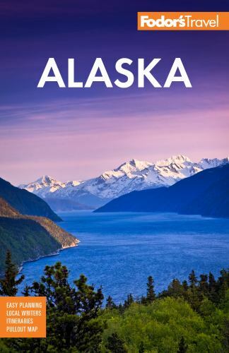 Fodor’s Alaska by Fodor’s Travel Guides