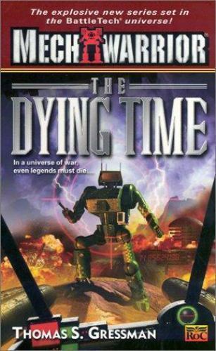 The Dying Time (Mechwarrior, No. 5) by Thomas S. Gressman