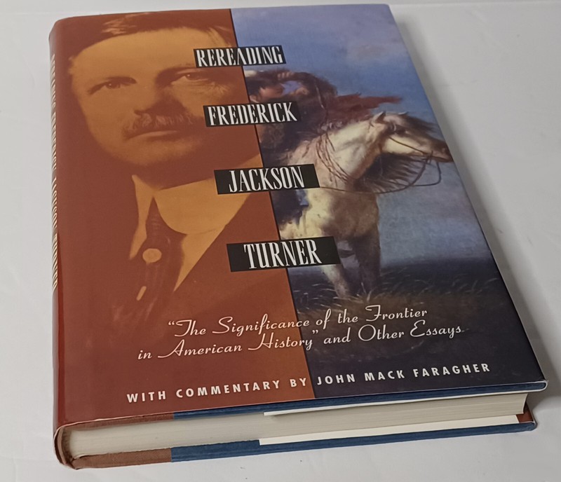 Rereading Frederick J. Turner by John Mack Faragher hardcover 1st Edition gallery