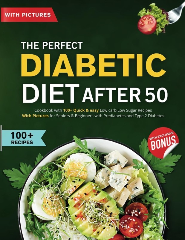 Diabetic Diet Cookbook: 100 Low Carb, Low Sugar Recipes for Seniors and Beginner
