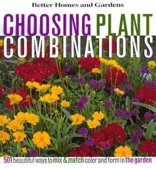 Choosing Plant Combinations : 501 Beautiful Ways to Mix and Match