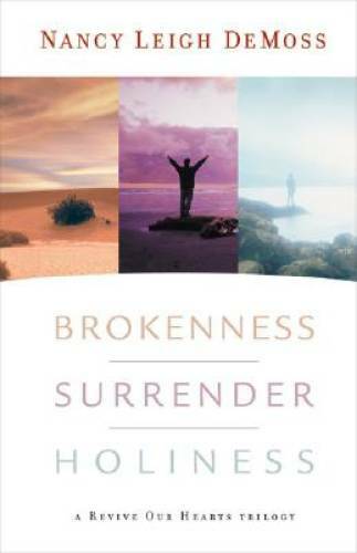 Brokenness, Surrender, Holiness: A Revive Our Hearts Trilogy (Revive Our – GOOD