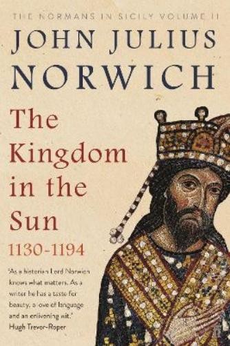 John Julius Norwich The Kingdom in the Sun, 1130-1194 (Paperback) (UK IMPORT)