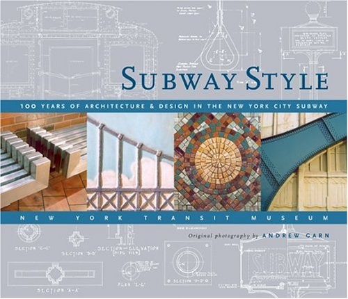 SUBWAY STYLE: 100 YEARS OF ARCHITECTURE & DESIGN IN THE By New York NEW