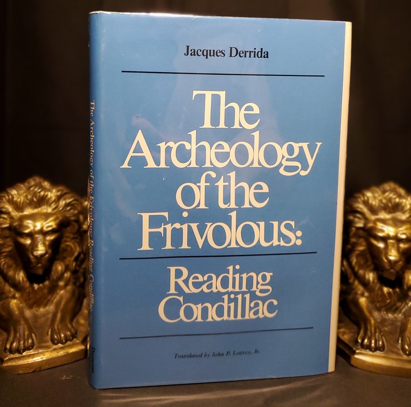 THE ARCHEOLOGY OF THE FRIVOLOUS: READING CONDILLAC By Jacques Derrida EXCELLENT