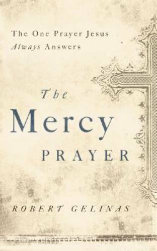 The Mercy Prayer: The One Prayer Jesus Always Answers – Paperback – GOOD