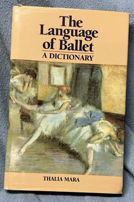 1966 The LANGUAGE of BALLET: A Dictionary Thalia Mara HCDJ GUC