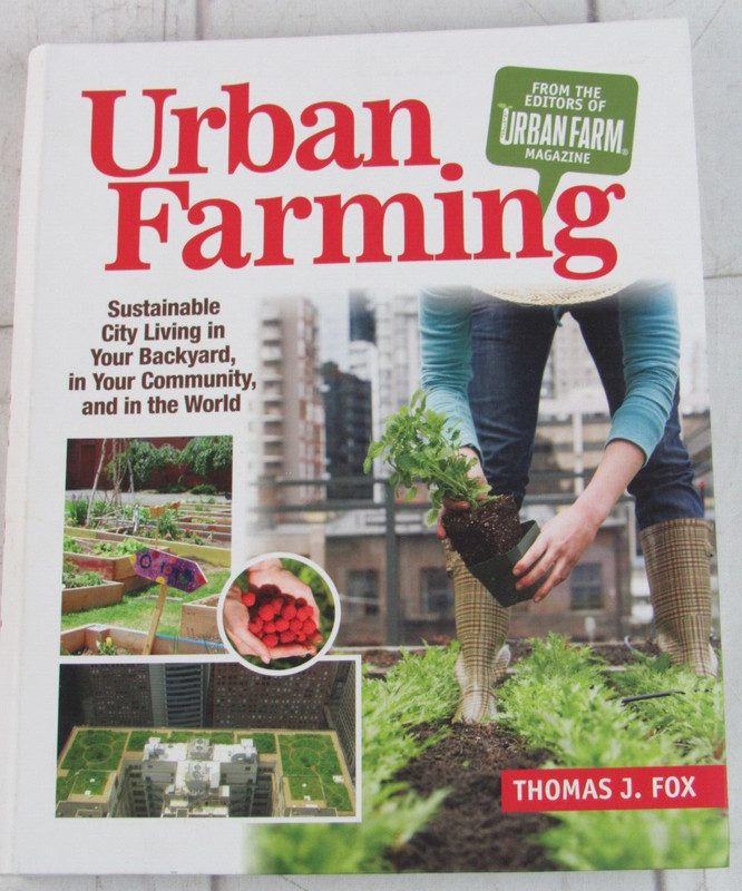 Urban Farming: Sustainable City Living in Your Backyard, in Your Community,…
