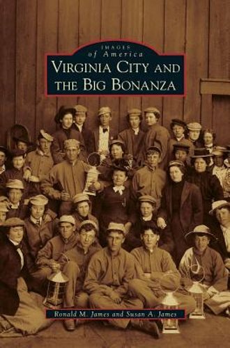 Virginia City and the Big Bonanza by Ronald M James: New