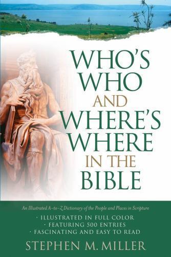 Who’s Who and Where’s Where in the Bible by Miller, Stephen M.