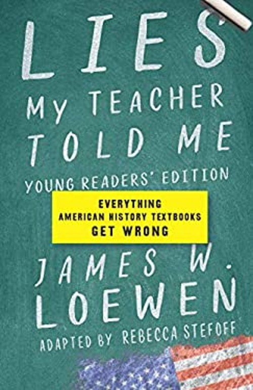 Lies My Teacher Told Me: Young Readers' Edition : Everything Amer