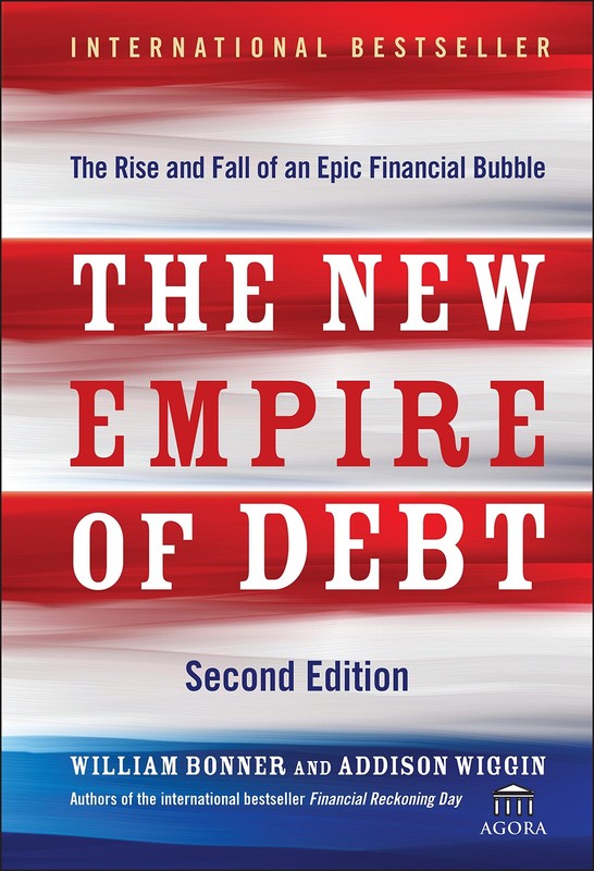 The New Empire of Debt: The Rise and Fall of an Epic Financial Bubble (Agora…