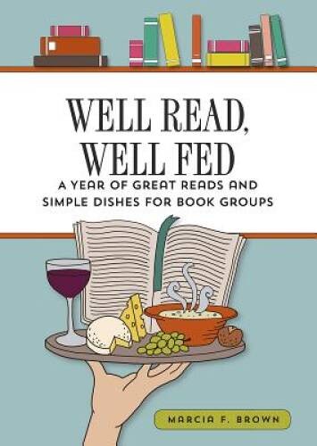 Well Read, Well Fed; A Year of Great Reads and Simple Dishes for Book – GOOD