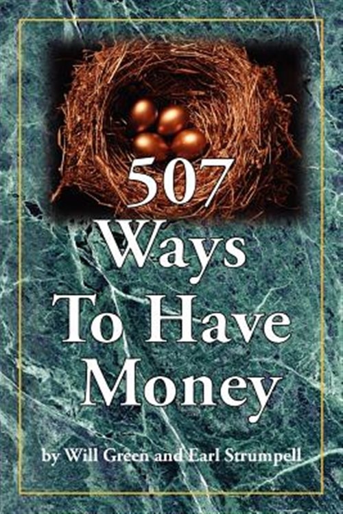 507 Ways to Have Money, Paperback by Green, Will; Strumpell, Earl, Like New U…