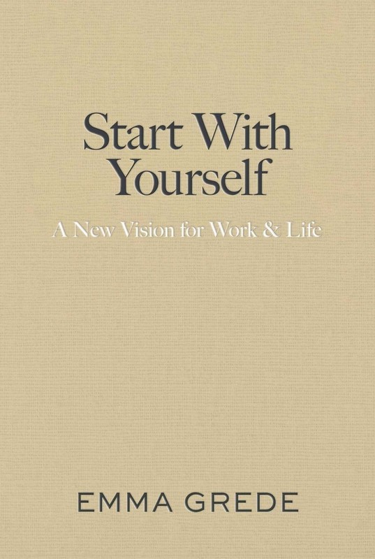 Start With Yourself: A New Vision for Work & Life by Emma Grede (English) Paperb